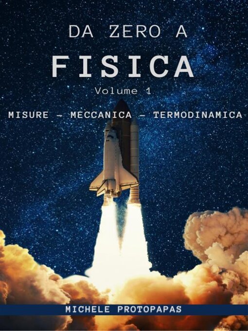 Title details for Da zero a Fisica, Volume 1 by Michele Protopapas - Available